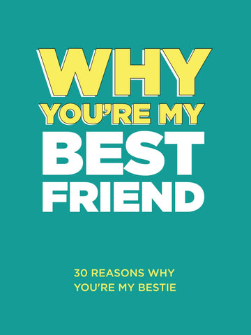 Why You’re My Best Friend: 30 Reasons Why You’re My Bestie Fill-in-the-Blank Gift Book. Gifts for Best Friend (What I Love About You Series