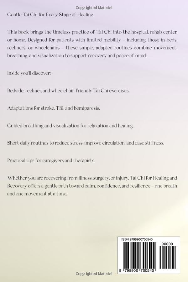 Tai Chi for Healing and Recovery: Simple, Adapted Exercises and Visualization for Patients in Bed, Chair, or Rehab, at Home