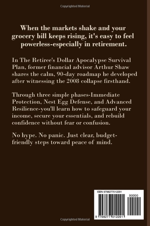 The Retiree's Dollar Apocalypse Survival Plan: How to Protect Your Nest Egg in 90 Days with a Step-by-Step Plan That Fits Your Budget—Witho