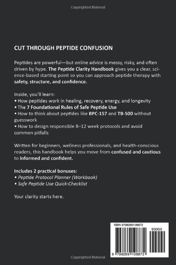 The Peptide Clarity Handbook: The Science-Backed Blueprint for Safe, Effective, and Confident Peptide Use to Optimize Healing, Energy