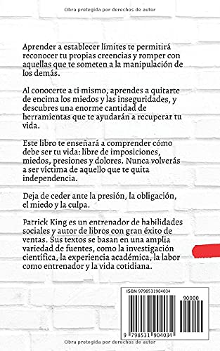 Cómo establecer límites: Protégete a ti mismo, exprésate con firmeza, recupera el control y libérate (Patrick King Español)