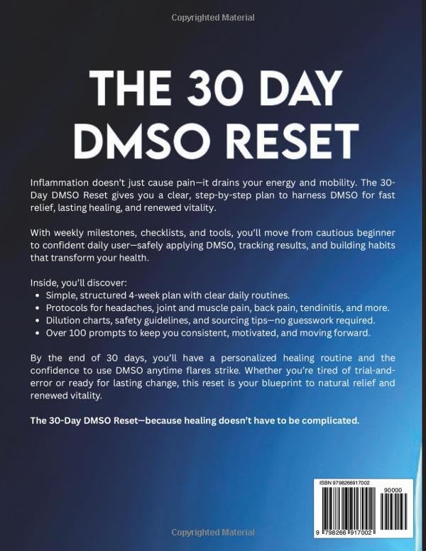 The 30-Day DMSO Reset: Your Complete Guide to Naturally Reducing Inflammation, Rebooting Your Health, and Reclaiming Vitality With Safe