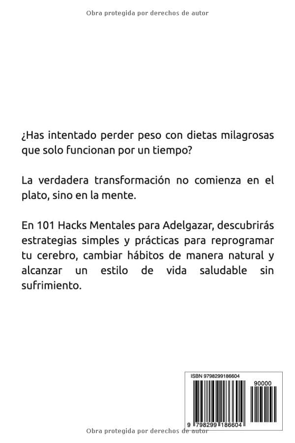 101 Hacks Mentales para Bajar de Peso: Cambios de mentalidad simples para reprogramar tu cerebro y quemar grasa de forma natural
