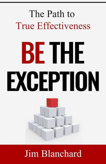Be the Exception: The Path to True Effectiveness