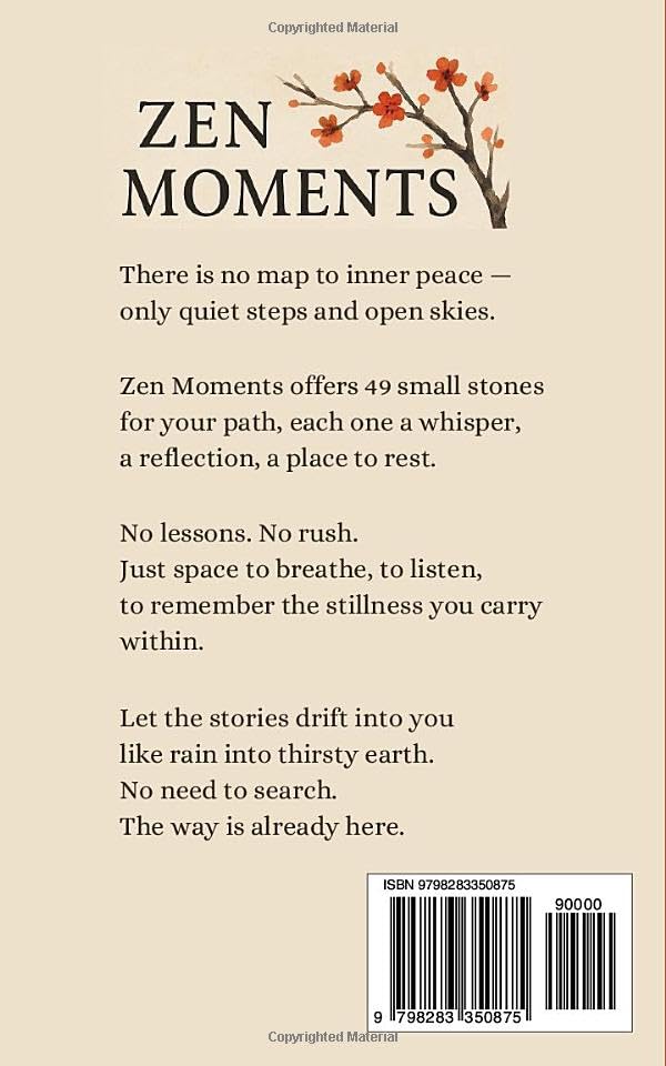 Zen Moments: 49 Short Zen Stories for Inner Peace, Mindful Living, and True Happiness (The Sacred Path)