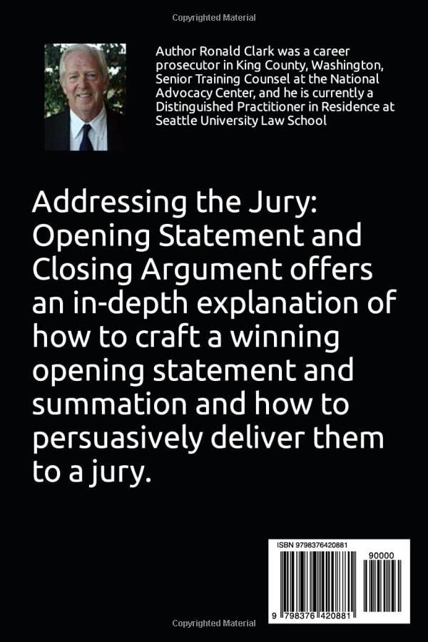 ADDRESSING THE JURY: Opening Statement and Closing Argument (Trial Advocacy and Criminal Justice)