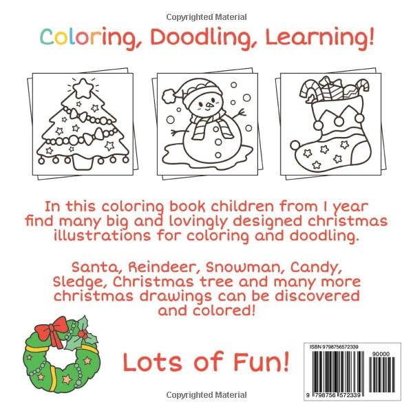 Coloring Book Christmas For Toddlers: First Doodling For Children Ages 1-3 - Santa, Snowman, Reindeer And Many More