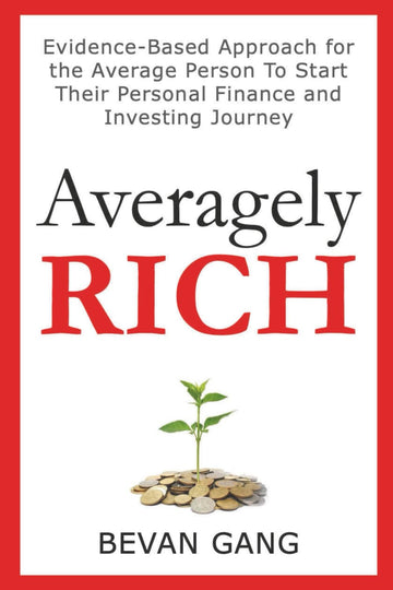 Averagely Rich: Evidence-Based Approach for the Average Person to Start their Personal Finance and Investing Journey