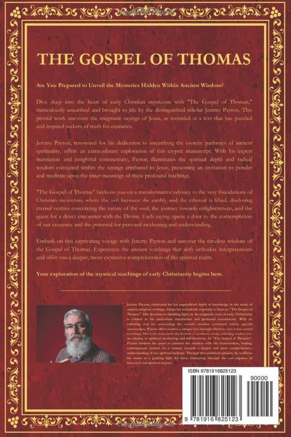 The Gospel of Thomas: Unraveling the Mysteries of Jesus’s Sayings through the Apocryphal and Gnostic Teachings of an Early Apostle
