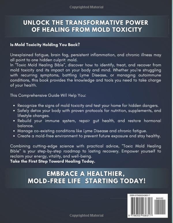 Toxic Mold Healing Bible: A Step-by-Step Guide to Mold Toxicity, Lyme Disease, and Chronic Illness with Proven Protocols to Detox, Heal, an