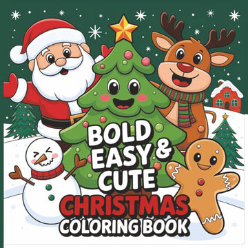Bold, Easy, And Cute Christmas Coloring Book: For Kids & Adults | Family Holiday Fun & Relaxation For Everyone | Great Gift Idea
