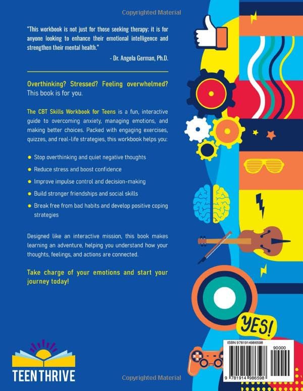 The CBT Skills Workbook for Teens: A Fun Guide to Overcome Negative Thoughts, Manage Your Emotions, And Make Better Choices