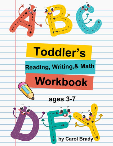 Toddler's Reading, Writing, & Math Workbook: ages 3-7