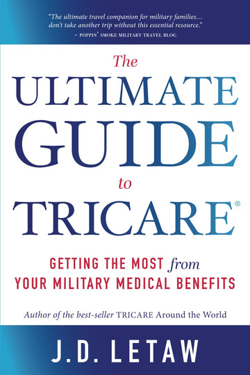 The Ultimate Guide to TRICARE: Getting the Most From Your Military Medical Benefits