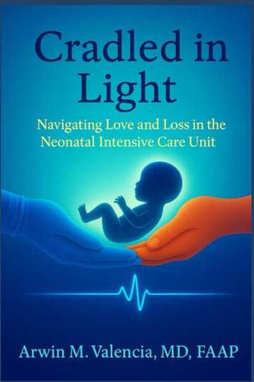 Cradled in Light: Navigating Love and Loss in the Neonatal Intensive Care Unit