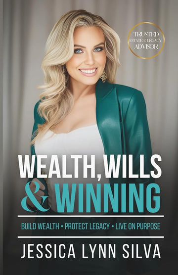 Wealth, Wills & Winning: Build Wealth, Protect Legacy, Live on Purpose