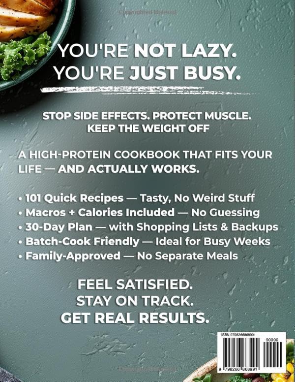 The GLP-1 High Protein Cookbook for Weight Loss: 101 Gut-Friendly Recipes & a 30-Day Meal Plan to Stop Side Effects, Protect Muscle, & Keep