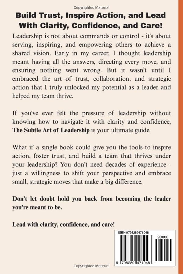 The Subtle Art of Leadership: Build Trust and Inspire Action with Small, Strategic Moves. Lead with Clarity, Confidence, and Care.