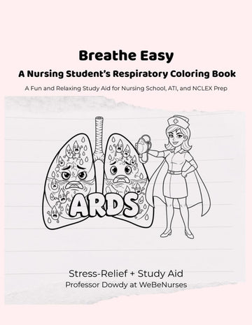 Breathe Easy: A Nursing Student's Respiratory Coloring Book and Reference: A Fun and Relaxing Study Aid for School, NCLEX and ATI Prep