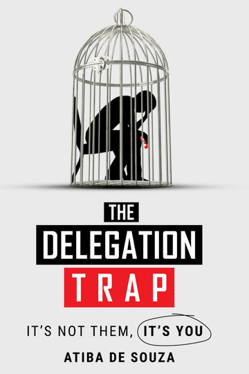 The Delegation Trap: It's Not Them, Its You