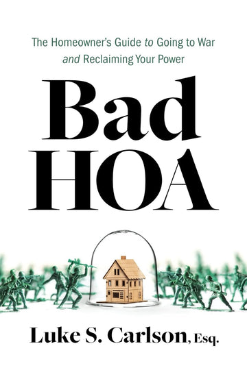 Bad HOA: The Homeowner's Guide to Going to War and Reclaiming Your Power