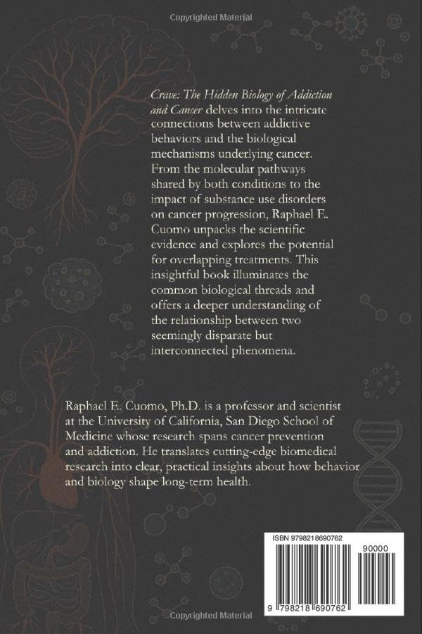 Crave: The Hidden Biology of Addiction and Cancer