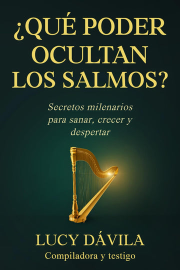 ¿QUÉ PODER OCULTAN LOS SALMOS?: Secretos milenarios para sanar, crecer y despertar