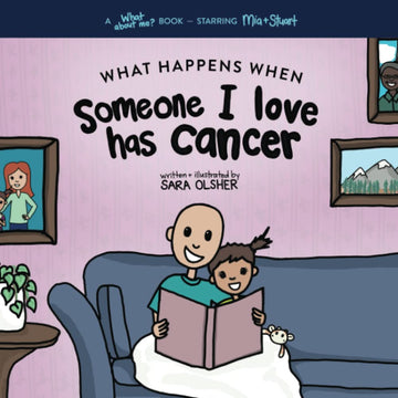 What Happens When Someone I Love Has Cancer?: Explain the Science of Cancer and How a Loved One's Diagnosis and Treatment Affects a Kid's D
