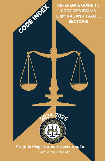 Code Index: Reference Guide to Code of Virginia Criminal and Traffic Sections: 2024-2025