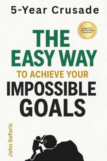 5-Year Crusade: The Easy Way to Achieve Your Impossible Goals