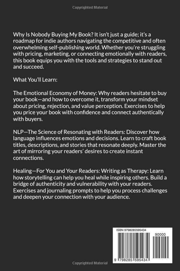 Why Is Nobody Buying My Book?: The Transformative Through A Dual Journey of Healing for Readers and Authors