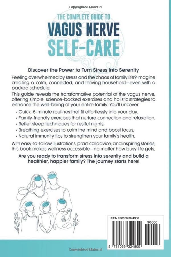 The Complete Guide to Vagus Nerve Self-Care: Simple Home Exercises for the Whole Family to Calm Anxiety, Reduce Stress, Recover