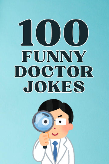 100 Funny Doctor Jokes: The Hilarious Joke Book for Doctors, Nurses, and Medical Professionals (Clean & Funny Joke Books)