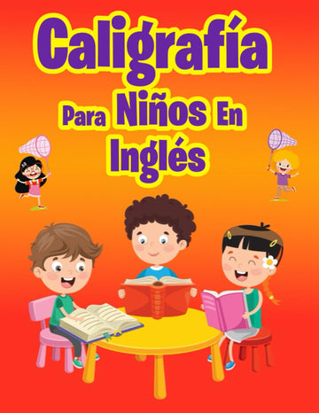 Caligrafía Para Niños En Inglés: Cuaderno Para niños de 3-5 años aprender a trazar, repasar, escribir y leer el alfabeto y palabras en ingl
