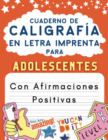 Caligrafía en Letra Imprenta Para Adolescentes con Afirmaciones Positivas: Con Pauta Para Practicar, Mejorar La Escritura a Mano y Aumentar
