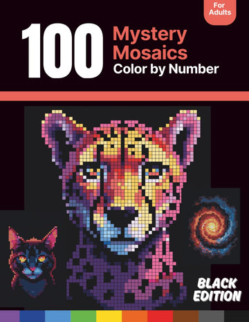 100 Mystery Mosaics Color By Numbers For Adults: Large Print Unique Pixel Art Coloring Book | Black Edition