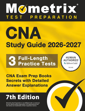 CNA Study Guide 2026-2027 - 3 Full-Length Practice Tests, CNA Exam Prep Books Secrets with Detailed Answer Explanations [7th Edition]