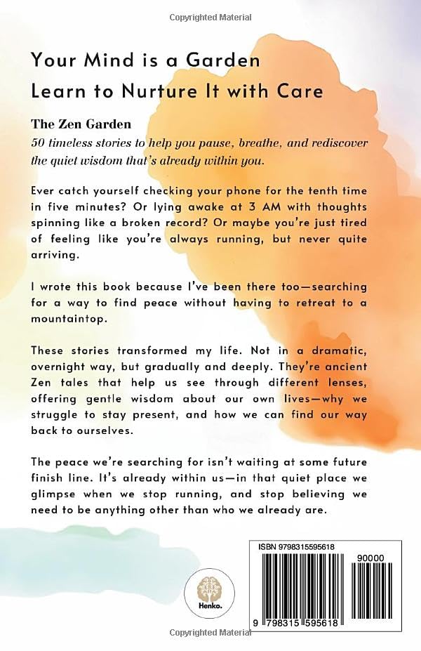 The Zen Garden: A Practical Approach to Buddhism For Beginners. 50 Zen Stories That Transformed My Life and Will Help You Cultivate Your In