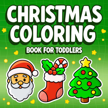 Christmas Coloring Book for Toddlers: Cute and Easy Holiday Coloring Book for Kids Ages 1-3, 2-4