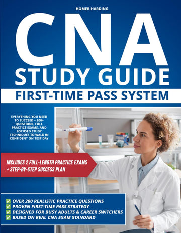 CNA Study Guide First-Time Pass System: Everything you need to succeed – 200+ questions, full practice exams