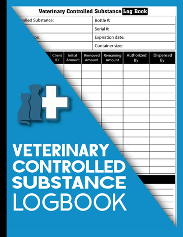 Veterinary Controlled Substance Log Book: Effortless Veterinary Log