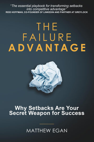 The Failure Advantage: Why Setbacks Are Your Secret Weapon for Success