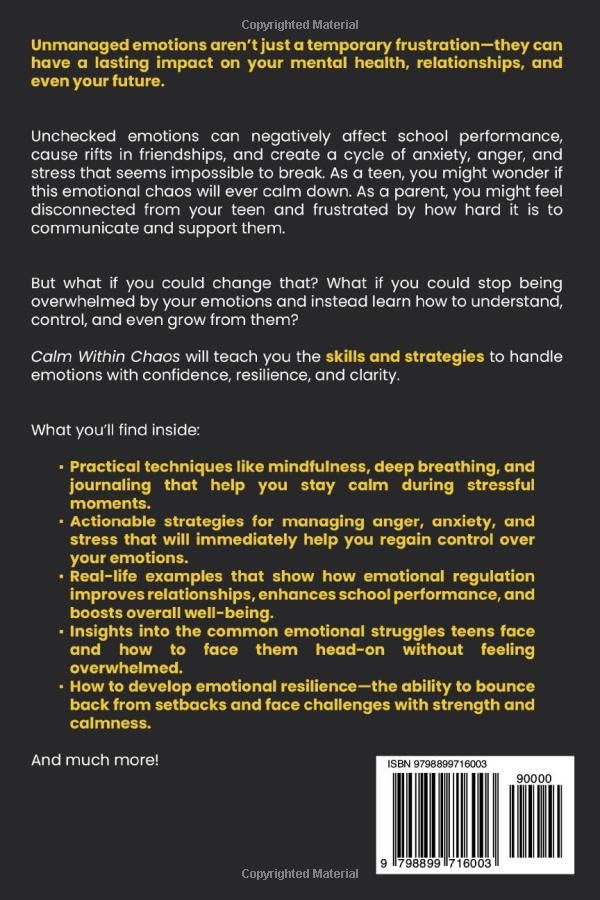 Calm Within Chaos: A Teen's Comprehensive Guide to Managing Anxiety, Stress, and Anger for Greater Emotional Resilience, Social Confidence,