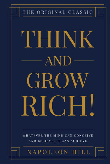 Think and Grow Rich! - The Original Classic