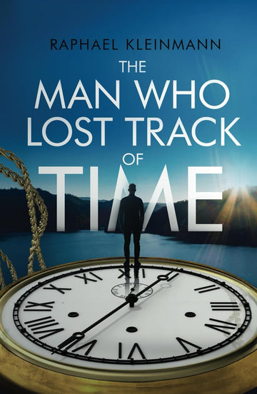 The Man Who Lost Track of Time: A Transformational Short Story on Time, Purpose, and What Really Matters