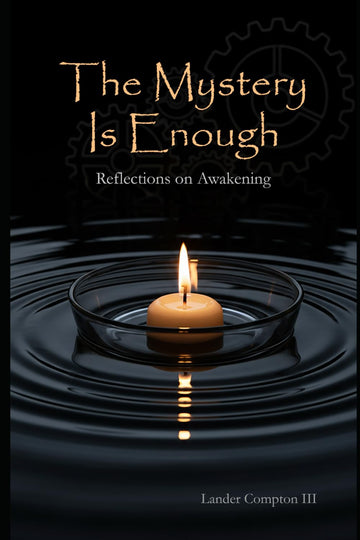 The Mystery Is Enough: Reflections on Awakening