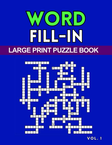 Word Fill-In Puzzle Book Vol. 1: Large Print Activity Book With Starter Numbers, Solutions Included