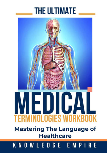 The Ultimate Medical Terminologies Workbook: Mastering the Language of Healthcare
