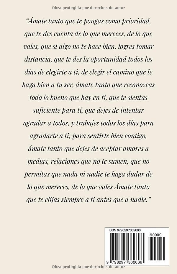 Ámate Tanto: Tú Eres Tu Prioridad - Una guía para amarte de verdad, perdonar a quien fuiste y construir con valentía a la mujer que deseas