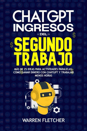 ChatGPT Ingresos Del Segundo Trabajo: Más de 25 Ideas Para Actividades Paralelas, Cómo Ganar Dinero Con ChatGPT Y Trabajar Menos Horas